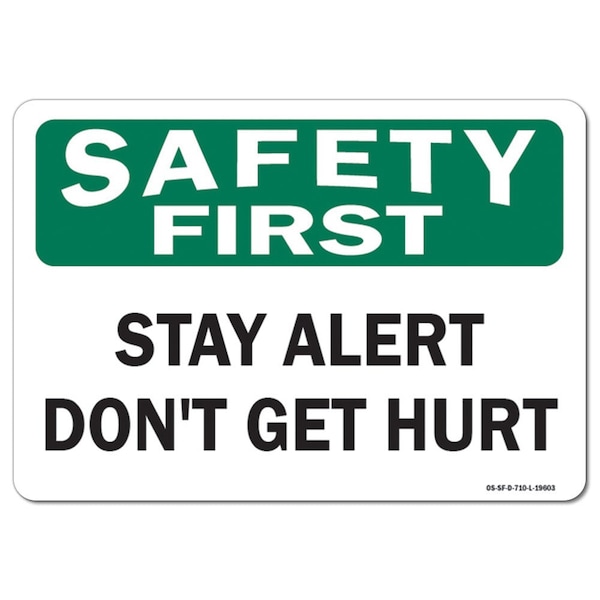 OSHA Sign, Stay Alert Don't Get Hurt, 24in X 18in Rigid Plastic, 18" W, 24" L, Landscape